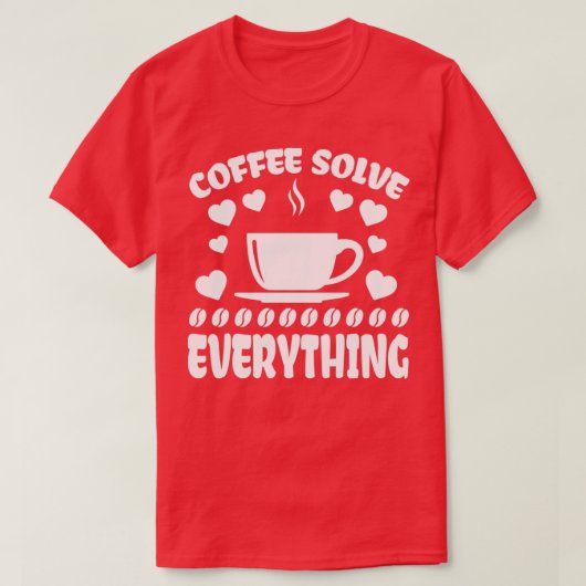 コーヒーですべてを解決 Tシャツ (デザイン正面)