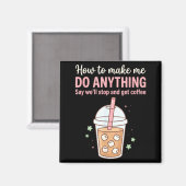 コーヒーで何でもできる私って最高 "How Make Say Quote Coffee Get Do マグネット (正面/裏面)