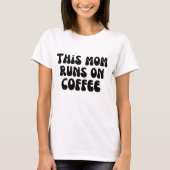 コーヒーで動くママ Tシャツ (正面)