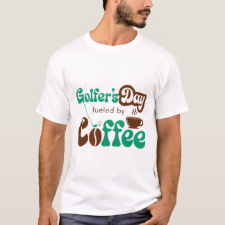 コーヒーで駆動するゴルファーの日 - 面白いゴルフとコーヒー Tシャツ