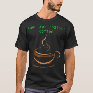 コーヒーとかlinuxのジョークとかミームとかsudo aptでインストールできんのかよ tシャツ