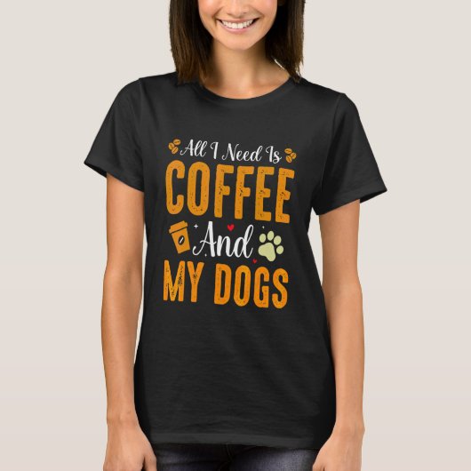 コーヒーとわんこがあればそれでいい Tシャツ (正面)