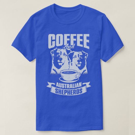 コーヒーとオーストラリアの羊飼い犬の恋人のギフト Tシャツ (デザイン正面)