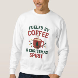コーヒーとクリスマスの精神に支えられて スウェットシャツ