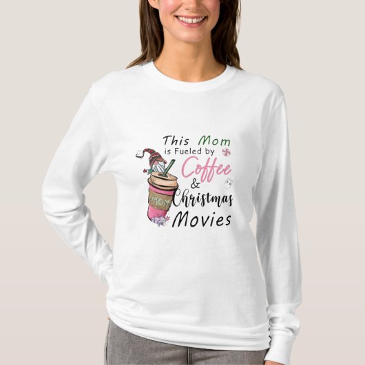 コーヒーとクリスマス映画で溢れる母 Tシャツ (正面)