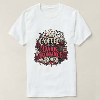 コーヒーとダークロマンス本に支えられて ゴシック Tシャツ
