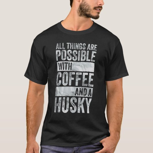 コーヒーとハスキーがあればすべてうまくいく Tシャツ (正面)