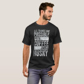 コーヒーとハスキーがあればすべてうまくいく Tシャツ (正面フル)