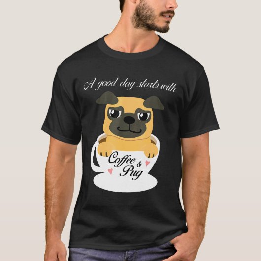 コーヒーとパグで始まる良い一日 Tシャツ (正面)