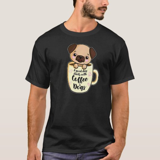 コーヒーとパグ犬と過ごす良い一日 コーヒー 1 Tシャツ (正面)