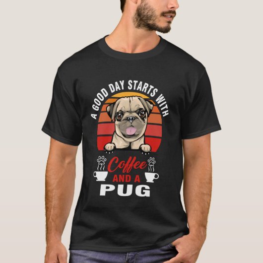 コーヒーとパグ犬愛好家で始まる良い一日 Tシャツ (正面)