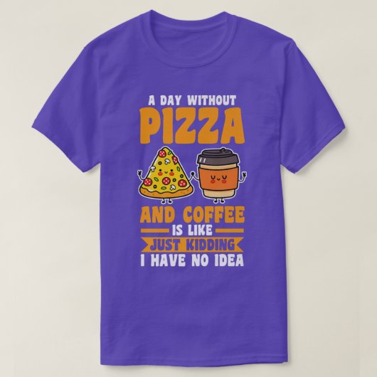コーヒーとピザのない日 Tシャツ (デザイン正面)