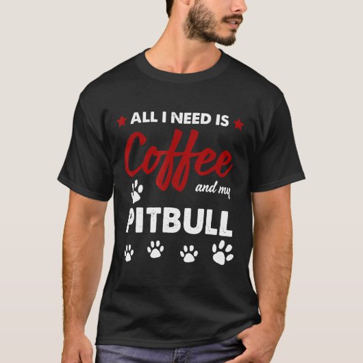 コーヒーとピットブルがあればいい Tシャツ (正面)