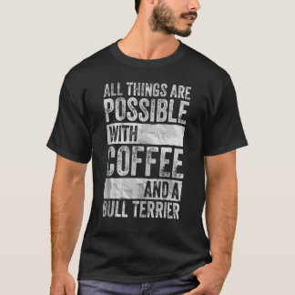 コーヒーとブルターですべてのことが可能だ Tシャツ