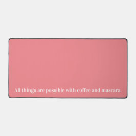 コーヒーとマスカラで全てが可能だ デスクマット