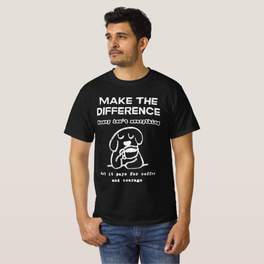 コーヒーと勇気のためのお金 Tシャツ (正面フル)
