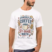 コーヒーと小学校5年生の算数の力で動いてます Tシャツ (正面)