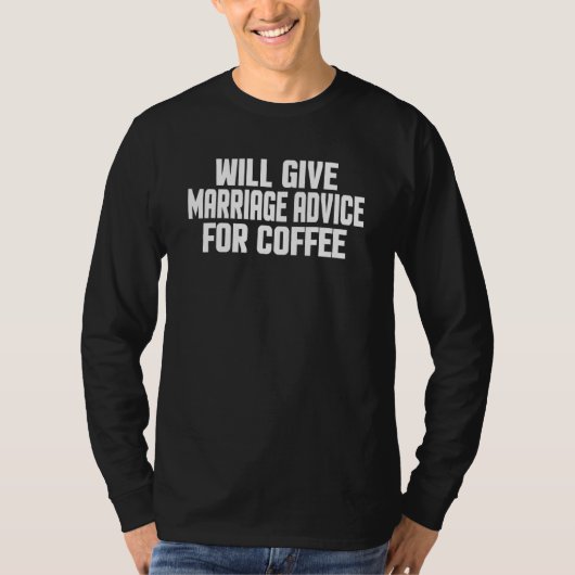 コーヒーと引き換えに結婚のアドバイスをするウエディング Tシャツ (正面)