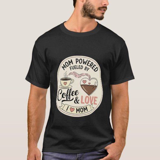 コーヒーと愛に支えられるママの力 Tシャツ (正面)