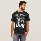 コーヒーと愛犬が私に必要な全て Tシャツ (正面フル)