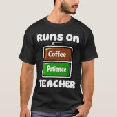 コーヒーと根気で動く教師 Tシャツ (正面)