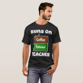 コーヒーと根気で動く教師 Tシャツ (正面フル)