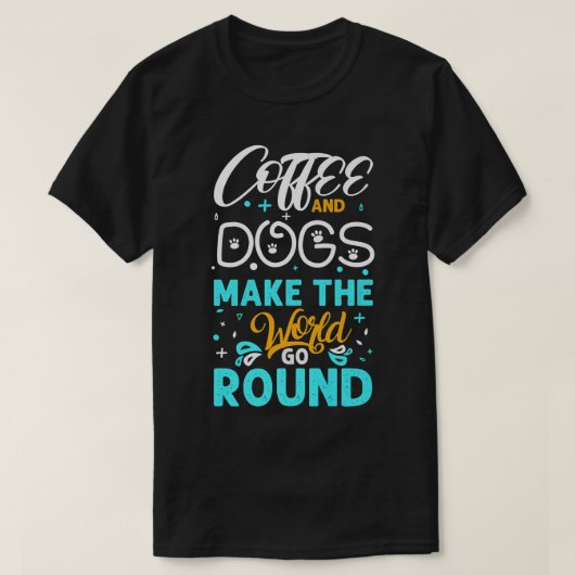 コーヒーと犬が世界をドッグコーヒーに変える Tシャツ (デザイン正面)