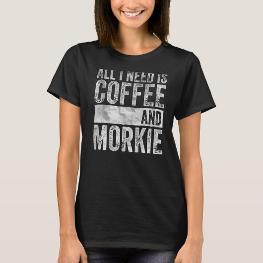コーヒーと犬が必要なのはコーヒーとモーキー Tシャツ (正面)