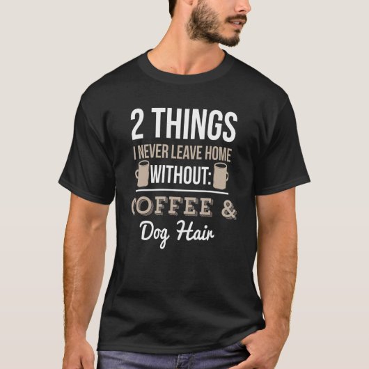 コーヒーと犬が手放せない2つのもの Tシャツ (正面)