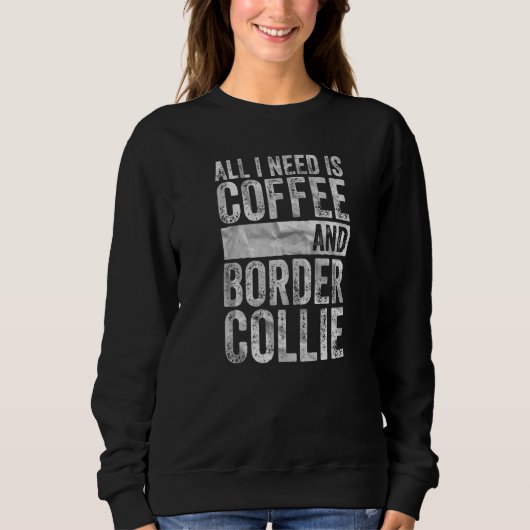 コーヒーと犬はCoffee And Coしか必要縁どない スウェットシャツ (正面)
