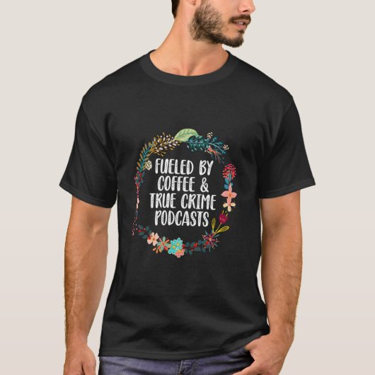 コーヒーと犯罪ポッドキャストに支えられて Tシャツ (正面)