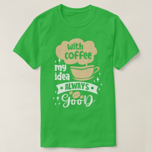 コーヒーと私のアイディア常に良いコーヒーパン Tシャツ (デザイン正面)