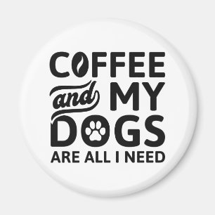 コーヒーと私の犬は私が必要とするすべてである マグネット