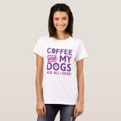 コーヒーと私の犬は私が必要とするすべてである Tシャツ (正面フル)