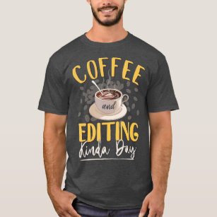 コーヒーと編集Kinda Day Writer Editor Photogr Tシャツ