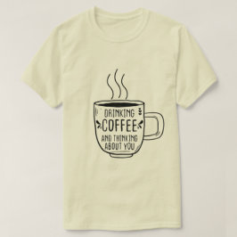 コーヒーと考えコーヒー好きおもしろい Tシャツ