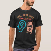 コーヒーと聴覚検査、聴覚学の名言 Tシャツ (正面)