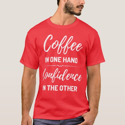 コーヒーと自信 面白いコーヒー好きの引用符 r tシャツ (正面)