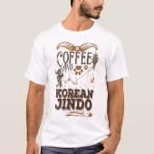 コーヒーと韓国の珍島犬の面白い犬好き Tシャツ (正面)