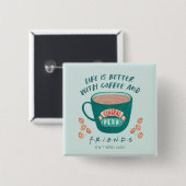 コーヒーとFRIENDSで生活が良い™ 缶バッジ (正面&裏面)
