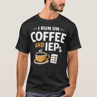 コーヒーとIEPと特別支援教育が燃料の先生 Tシャツ