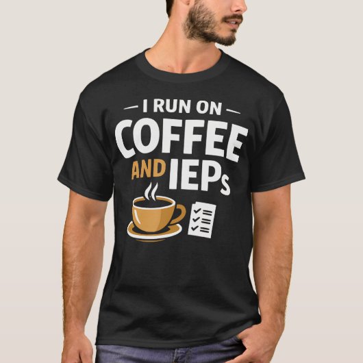 コーヒーとIEPと特別支援教育が燃料の先生 Tシャツ (正面)