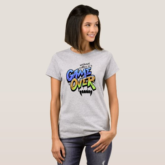 コーヒーなしではゲームオーバー - 女性用Tシャツ Tシャツ (正面フル)