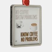 コーヒーなし、問題なし メタルオーナメント (右)