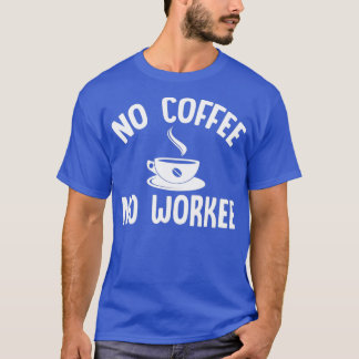 コーヒーなしNo Workeeホワイト2 Tシャツ