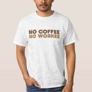コーヒーなしNo Workee Tシャツ