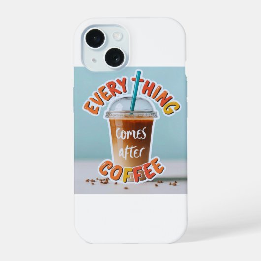 コーヒーのあとにすべてが始まる iPhone 15ケース (裏面)