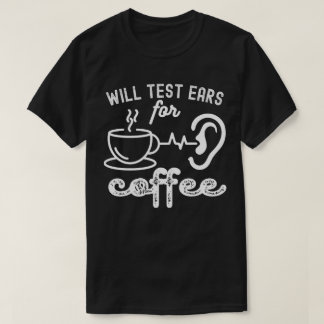 コーヒーのための聴力検査、聴覚学の見積もり Tシャツ