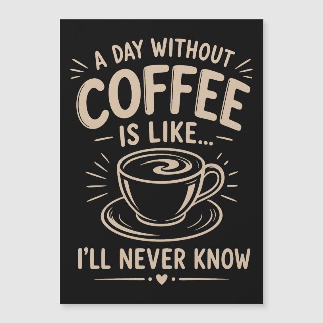 コーヒーのない日なんて考えられない (正面)