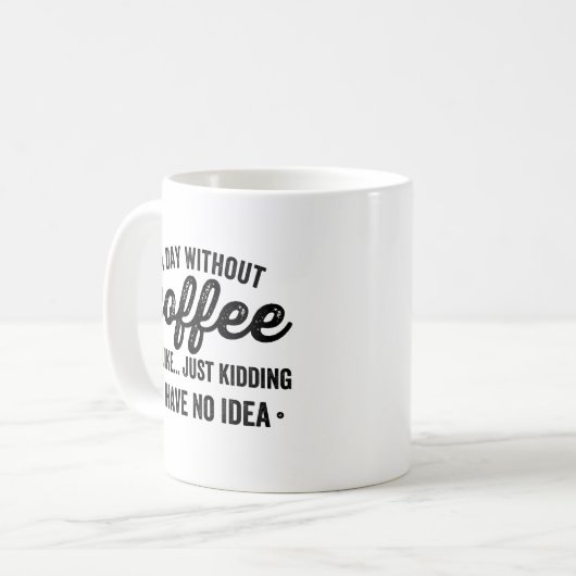 コーヒーのない日は、私が食べているのと同じように コーヒーマグカップ (正面左)